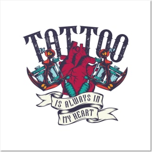 Tattoo is always in my heart Posters and Art